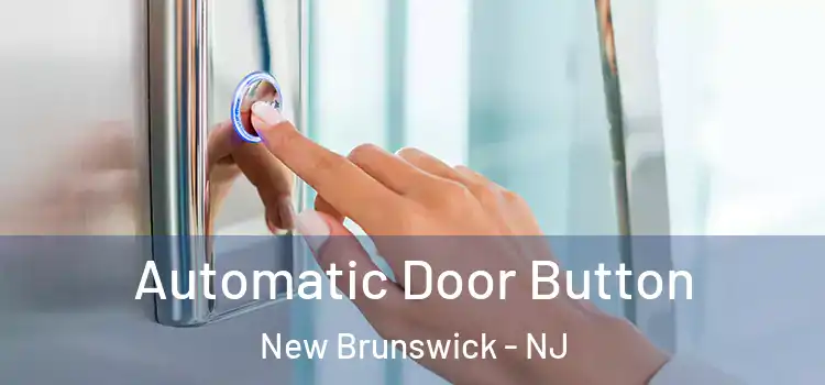 Automatic Door Button New Brunswick - NJ