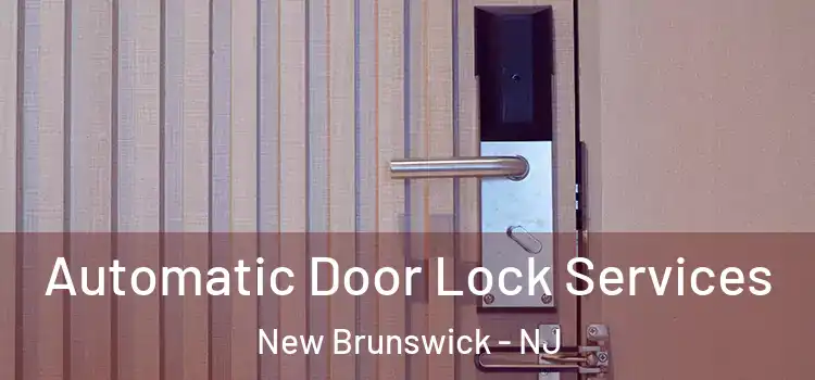 Automatic Door Lock Services New Brunswick - NJ