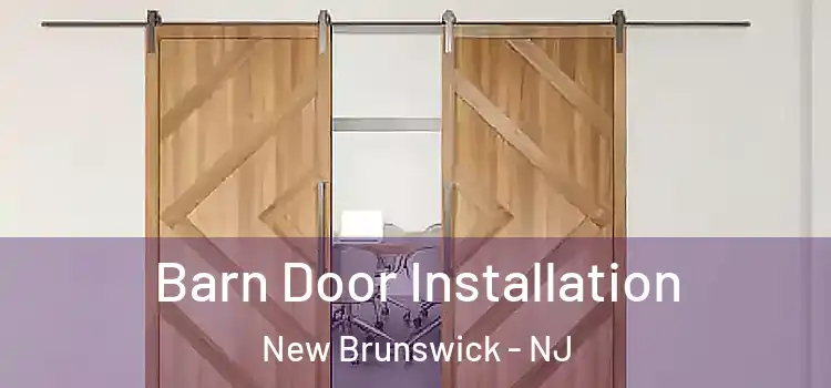 Barn Door Installation New Brunswick - NJ