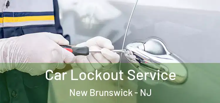 Car Lockout Service New Brunswick - NJ