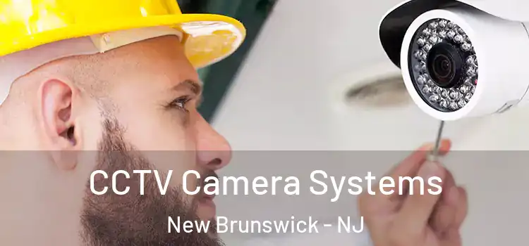 CCTV Camera Systems New Brunswick - NJ