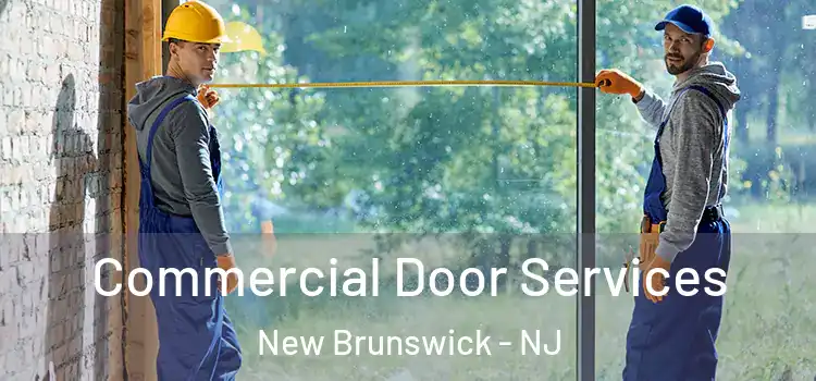Commercial Door Services New Brunswick - NJ