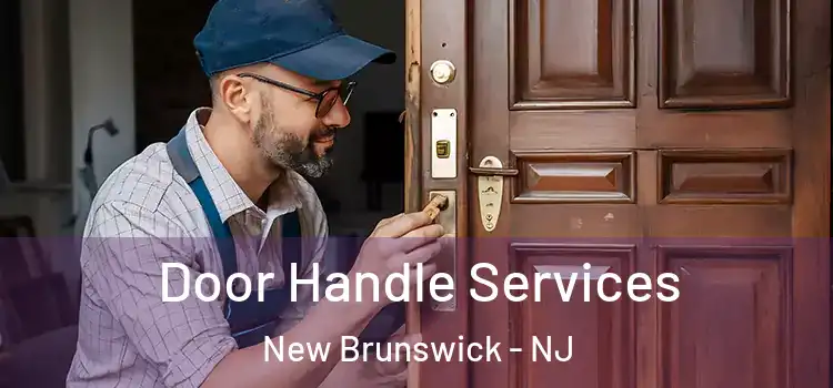 Door Handle Services New Brunswick - NJ
