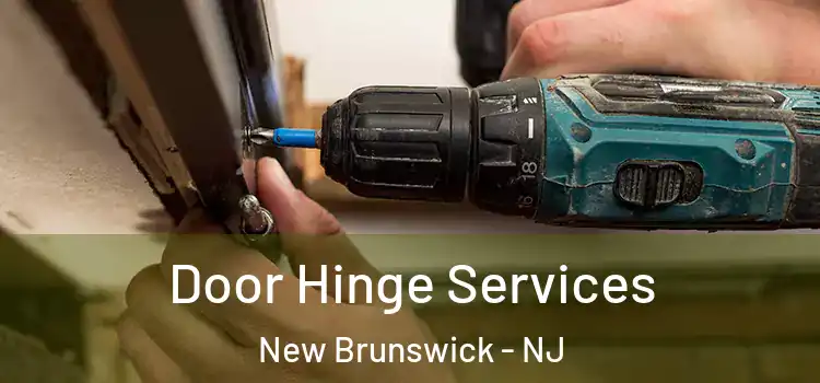 Door Hinge Services New Brunswick - NJ