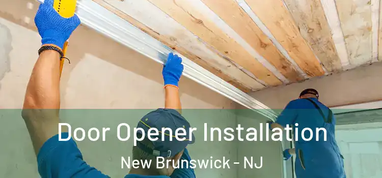 Door Opener Installation New Brunswick - NJ