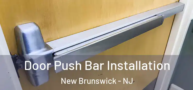  Door Push Bar Installation New Brunswick - NJ