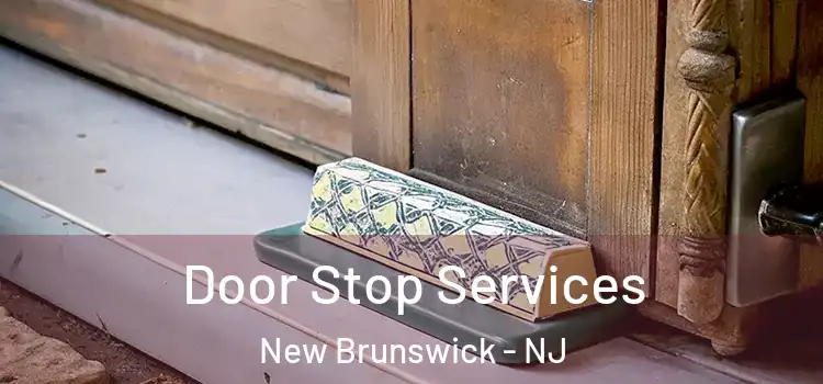 Door Stop Services New Brunswick - NJ