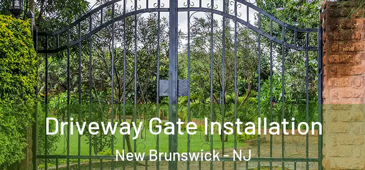 Driveway Gate Installation New Brunswick - NJ