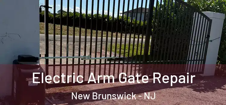 Electric Arm Gate Repair New Brunswick - NJ