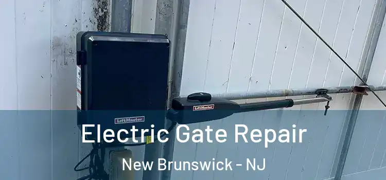 Electric Gate Repair New Brunswick - NJ