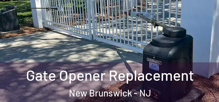 Gate Opener Replacement New Brunswick - NJ