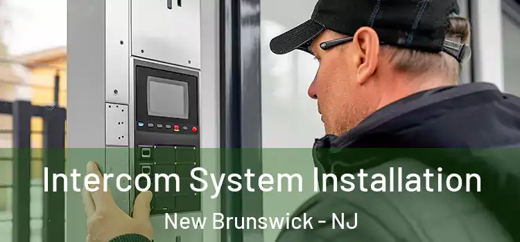 Intercom System Installation New Brunswick - NJ