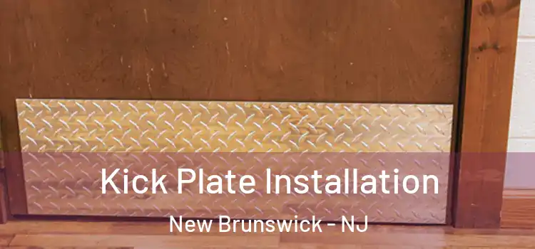 Kick Plate Installation New Brunswick - NJ