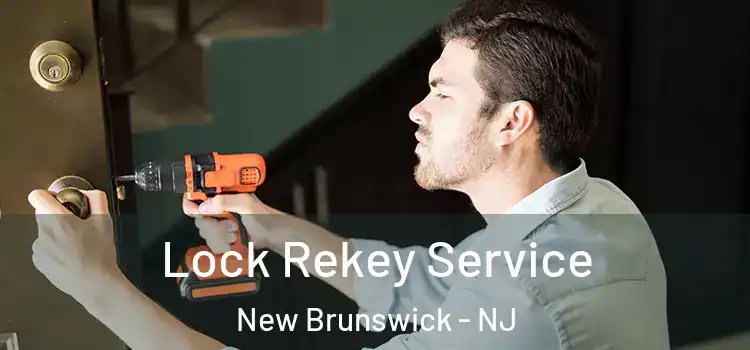 Lock Rekey Service New Brunswick - NJ