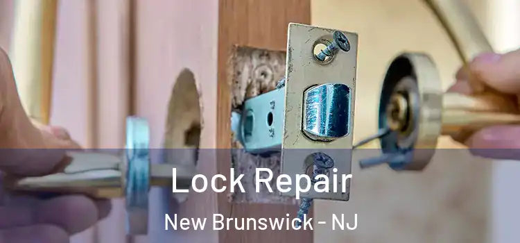 Lock Repair New Brunswick - NJ