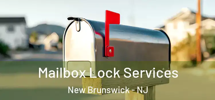 Mailbox Lock Services New Brunswick - NJ