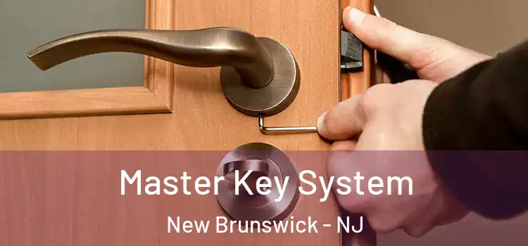 Master Key System New Brunswick - NJ