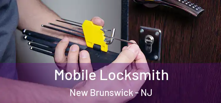 Mobile Locksmith New Brunswick - NJ
