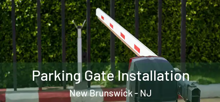 Parking Gate Installation New Brunswick - NJ