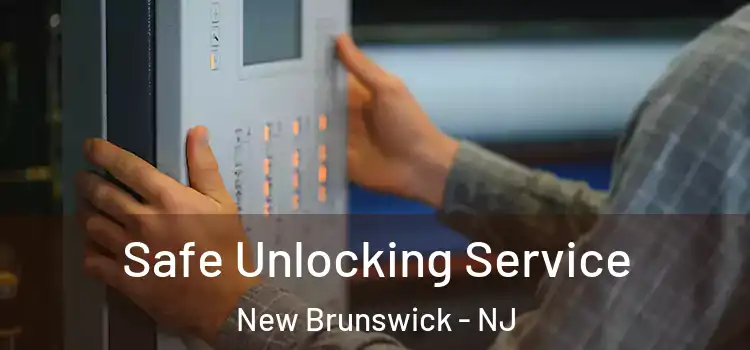 Safe Unlocking Service New Brunswick - NJ