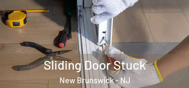 Sliding Door Stuck New Brunswick - NJ