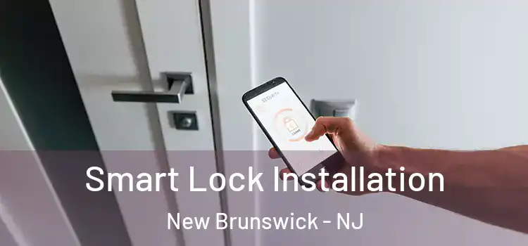 Smart Lock Installation New Brunswick - NJ